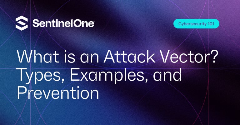 Attack Vector - Featured Image | SentinelOne