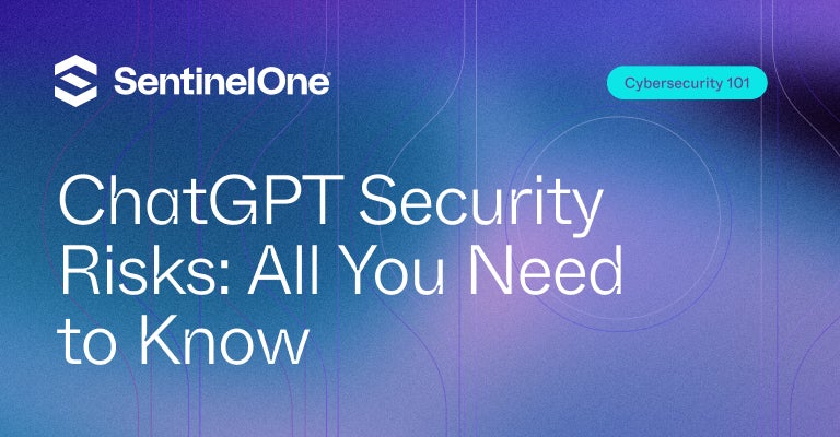 ChatGPT Security Risks - Featured Image | SentinelOne