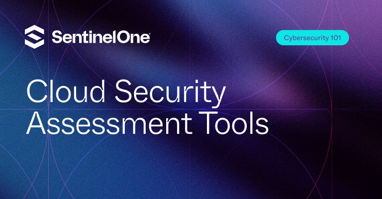 Cloud Security Assessment Tools - Featured Image | SentinelOne