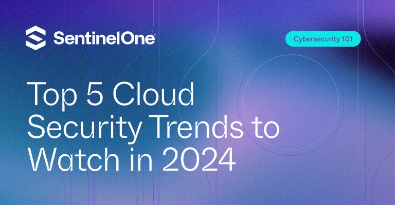 Cloud Security Trends - Featured Image | SentinelOne