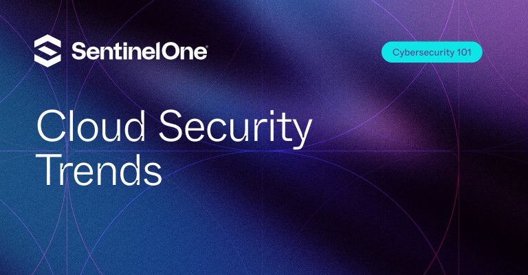 Cloud Security Trends - Featured Image | SentinelOne