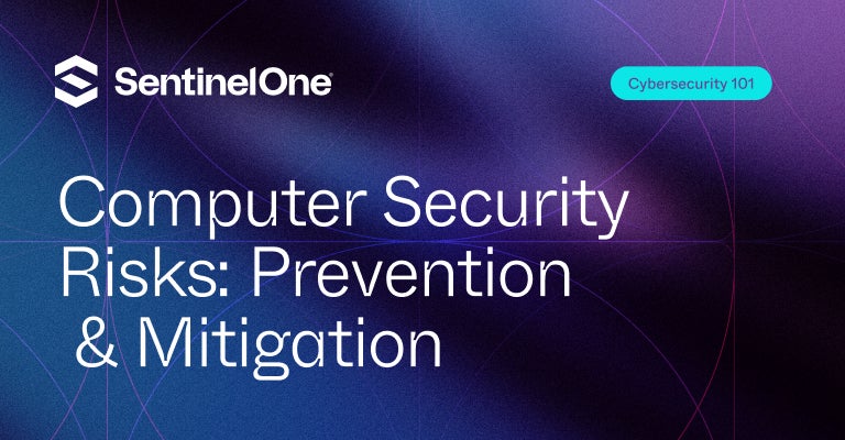 Computer Security Risks - Featured Image | SentinelOne