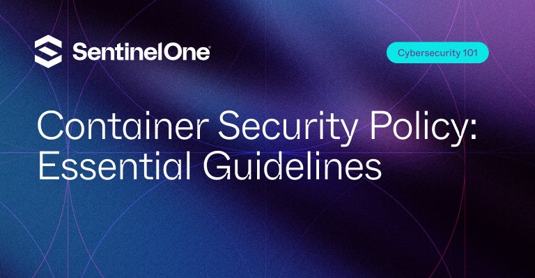 Container Security Policy - Featured Image | SentinelOne