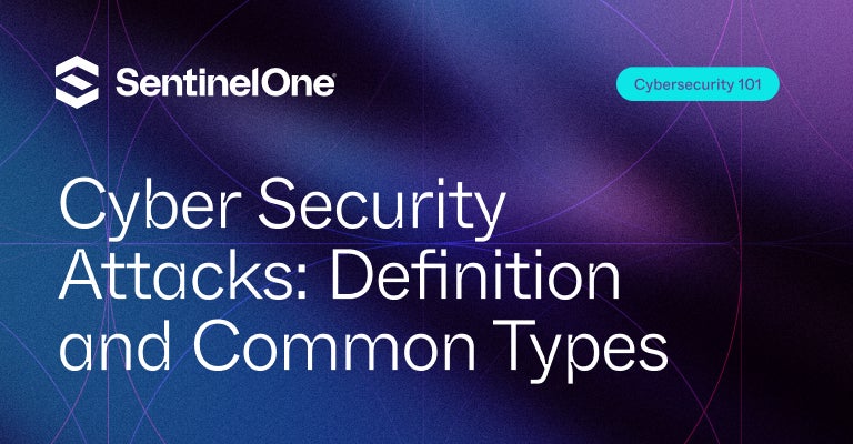 Cyber Security Attacks - Featured Image | SentinelOne