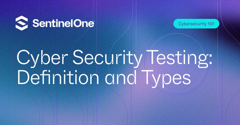 Cyber Security Testing - Featured Image | SentinelOne