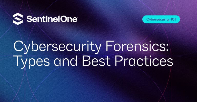 Cybersecurity Forensics - Featured Image | SentinelOne