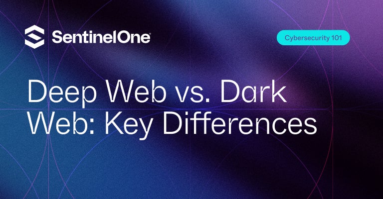 Deep Web vs Dark Web - Featured Image | SentinelOne