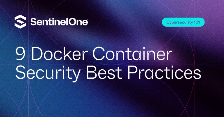 Docker Container Security Best Practices - Featured Image | SentinelOne