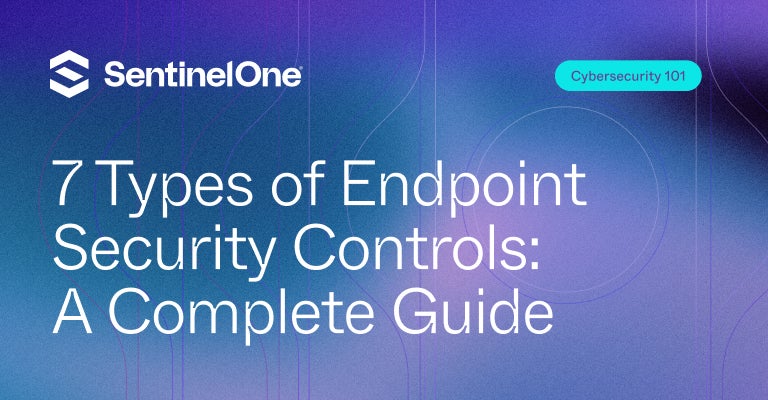 Endpoint Security Controls - Featured Image | SentinelOne