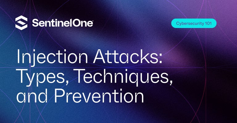 Injection Attacks - Featured Image | SentinelOne