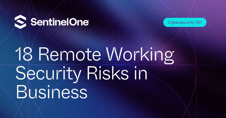 Remote Working Security Risks - Featured Image | SentinelOne