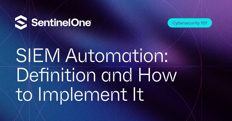 SIEM Automation - Featured Image | SentinelOne