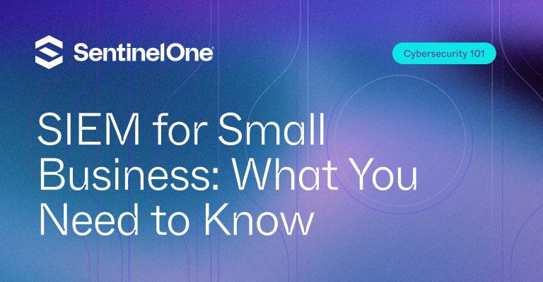 SIEM for Small Business - Featured Image | SentinelOne