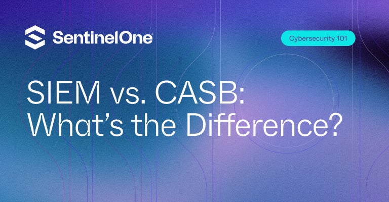 SIEM vs CASB - Featured Image | SentinelOne