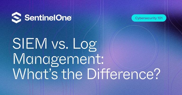 SIEM vs Log Management - Featured Image | SentinelOne