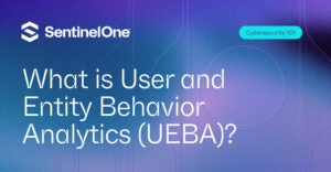 What is User and Entity Behavior Analytics (UEBA)?