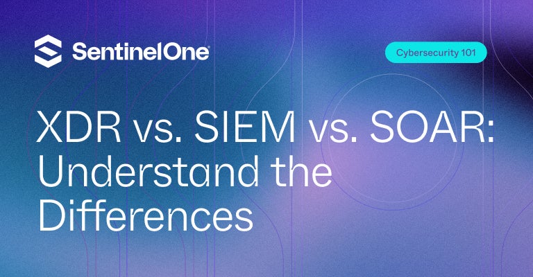 XDR vs SIEM vs SOAR - Featured Image | SentinelOne