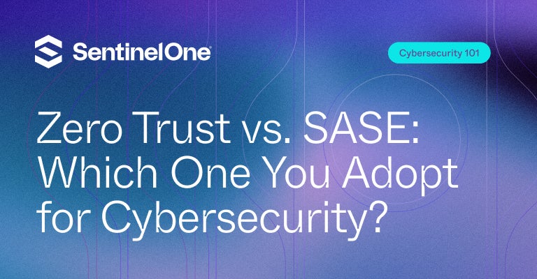 Zero Trust vs SASE - Featured Image | SentinelOne