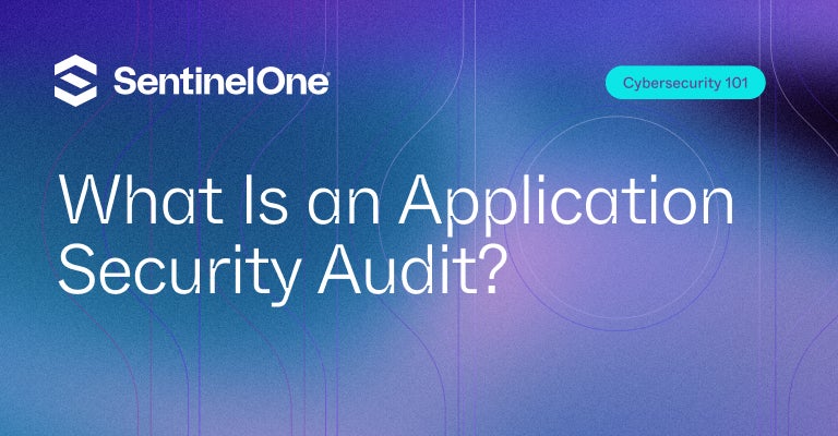 Application Security Audit - Featured Image | SentinelOne