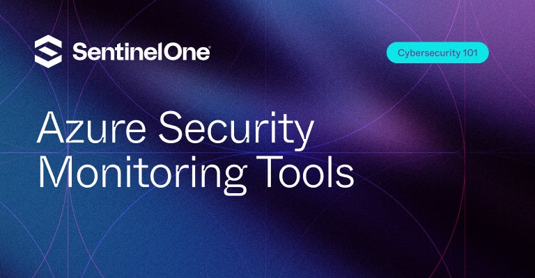 Azure Security Monitoring Tools - Featured Image | SentinelOne