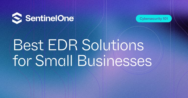 Best EDR Solutions for Small Businesses - Featured Image | SentinelOne