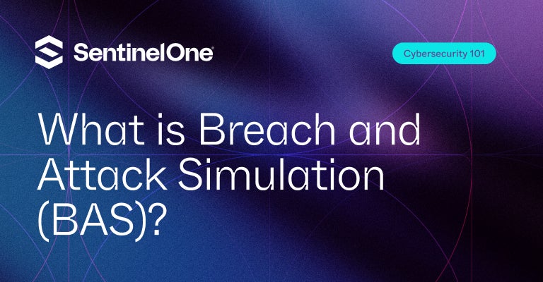 Breach and Attack Simulation (BAS) - Featured Image | SentinelOne