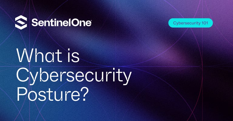 Cybersecurity Posture - Featured Image | SentinelOne