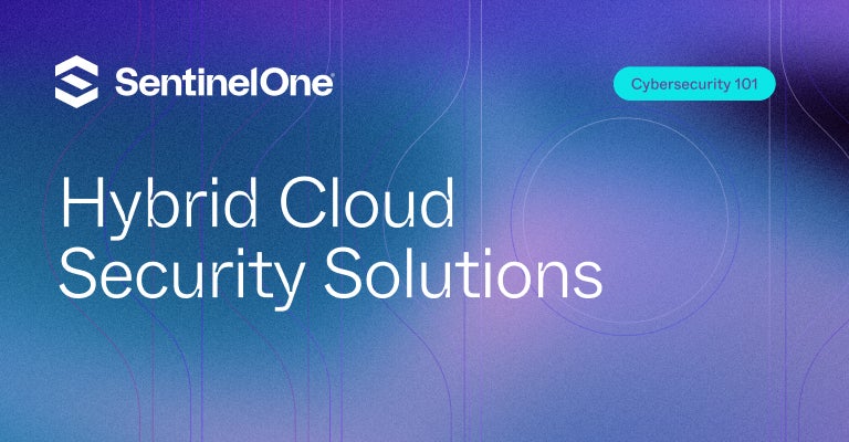 Hybrid Cloud Security Solutions - Featured Image | SentinelOne