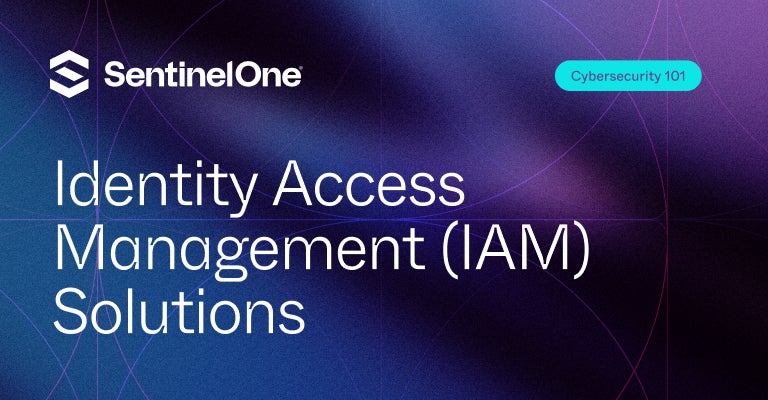 Identity Access Management (IAM) Solutions - Featured Image | SentinelOne