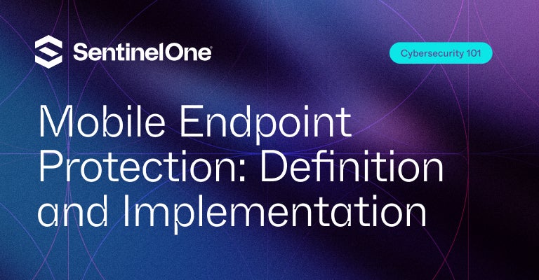 Mobile Endpoint Protection - Featured Image | SentinelOne