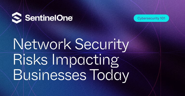 Network Security Risks - Featured Image | SentinelOne