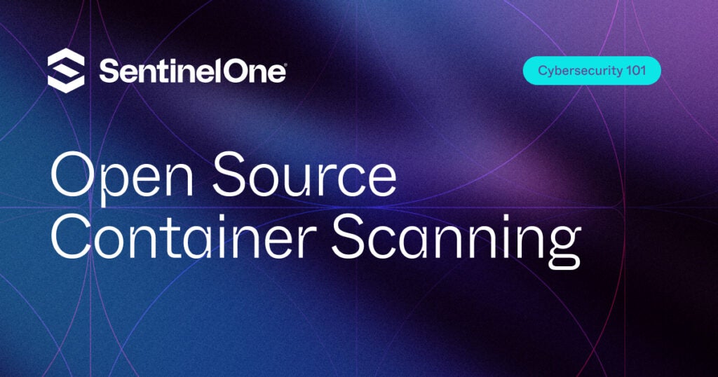 Open Source Container Scanning - Featured Image | SentinelOne