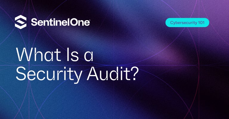 Security Audit - Featured Image | SentinelOne