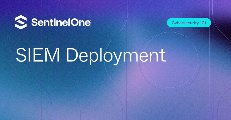 SIEM Deployment - Featured Image | SentinelOne