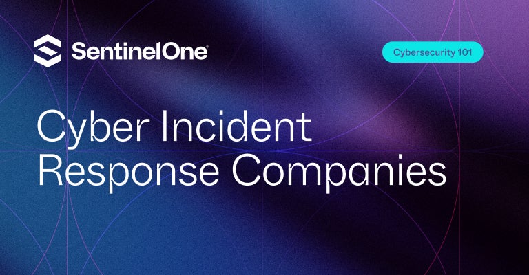 Cyber Incident Response Companies - Featured Image - | SentinelOne