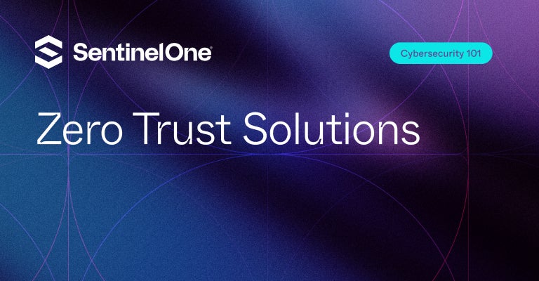 Zero Trust Solutions - Featured Image - | SentinelOne